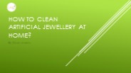 How To Clean Artificial Jewellery At Home?