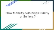 How mobility aids helps elderly or seniors