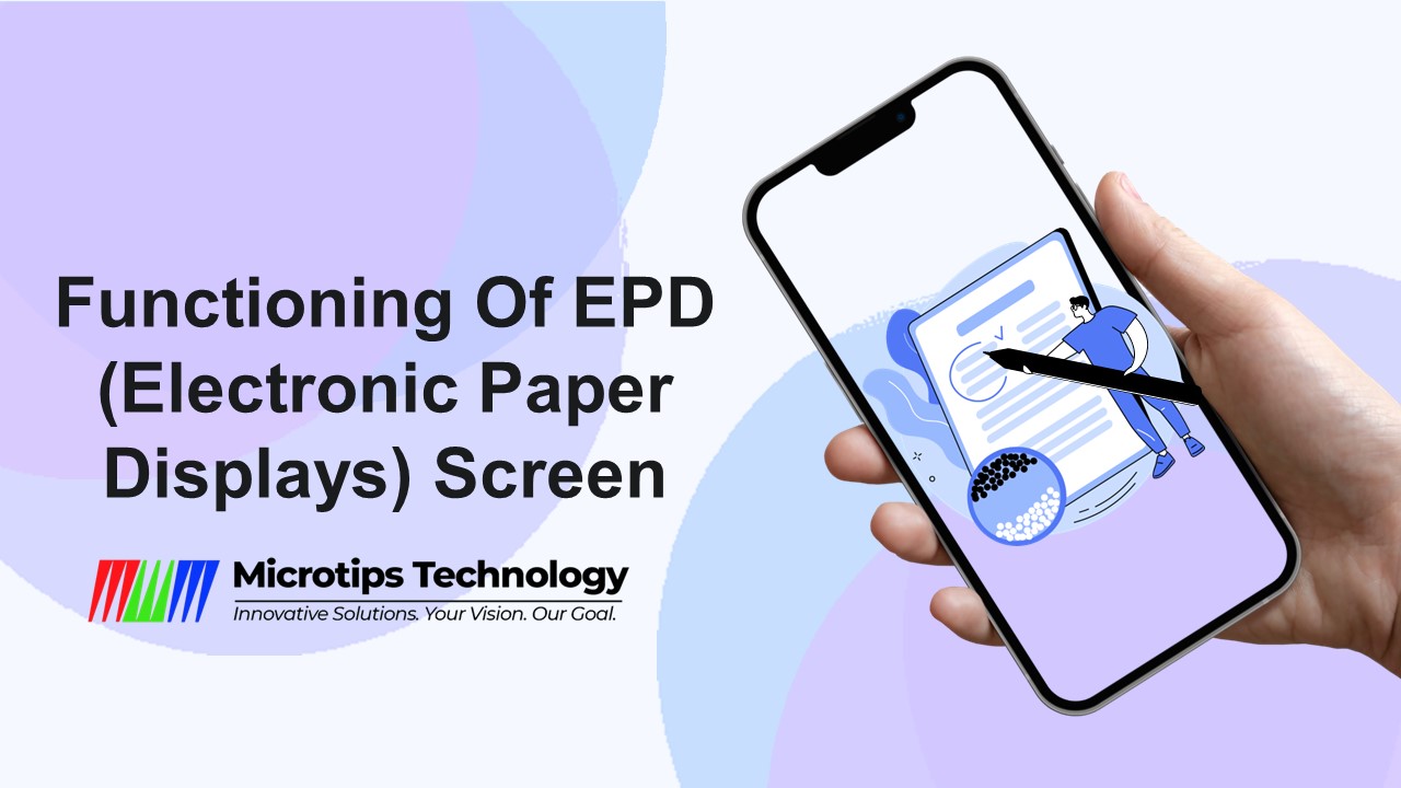 Functioning Of EPD (Electronic Paper Displays) Screen  - Microtips Technology