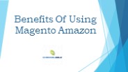Benefits Of Using Magento Amazon