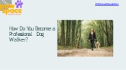 How Do You Become a Professional Dog Walker