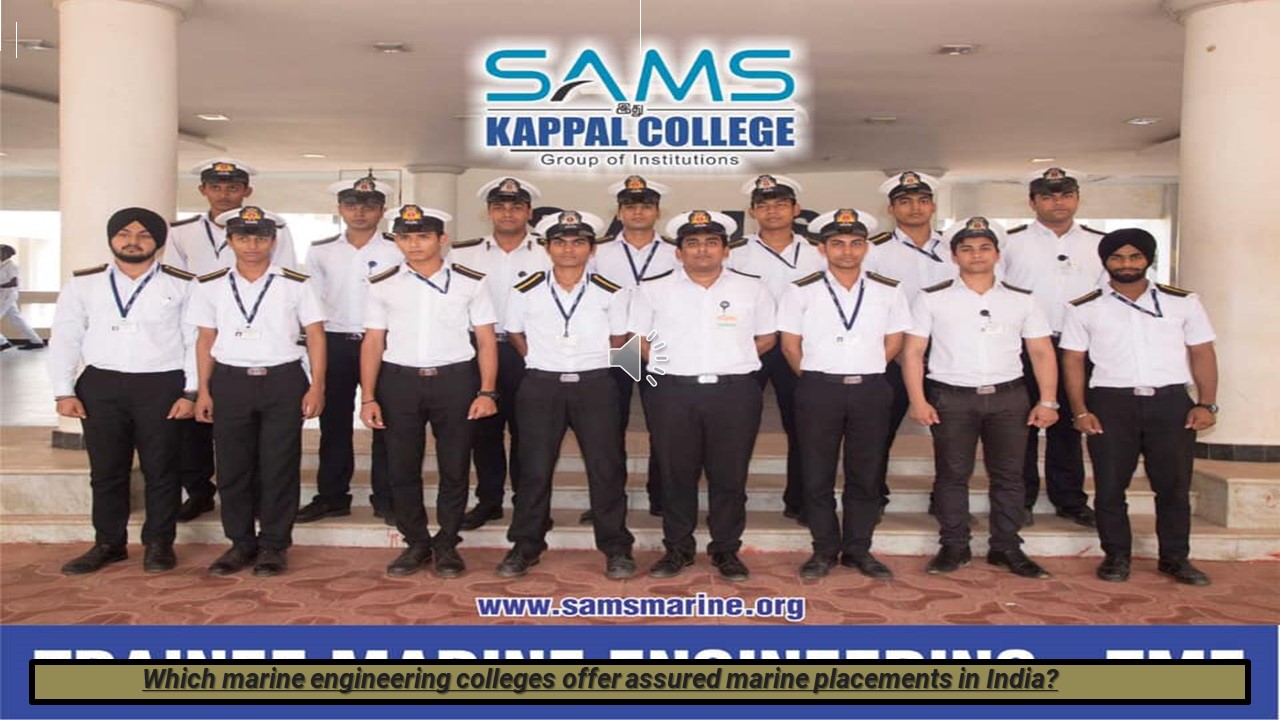 Which marine engineering colleges offer assured marine placements in India?
