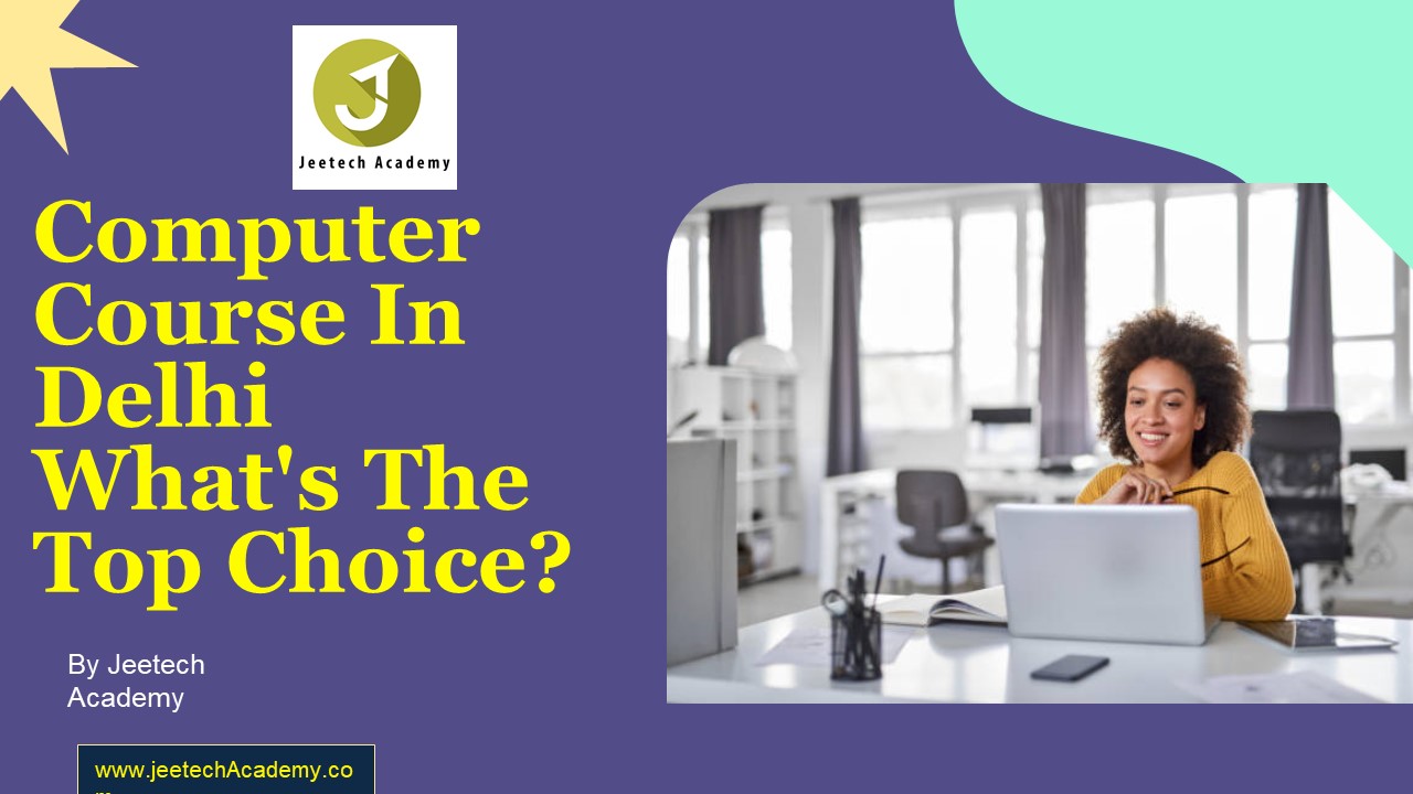 Computer Course In Delhi  What's The Top Choice