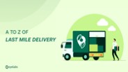 Lat Mile Delivery Meaning and Process