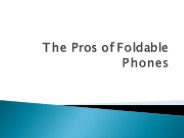 The Pros of Foldable Phones