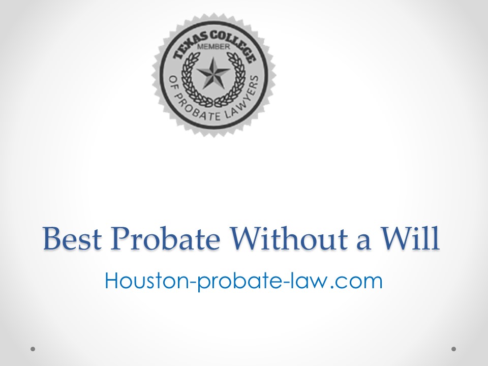 Best Probate Without a Will - Houston-probate-law.com