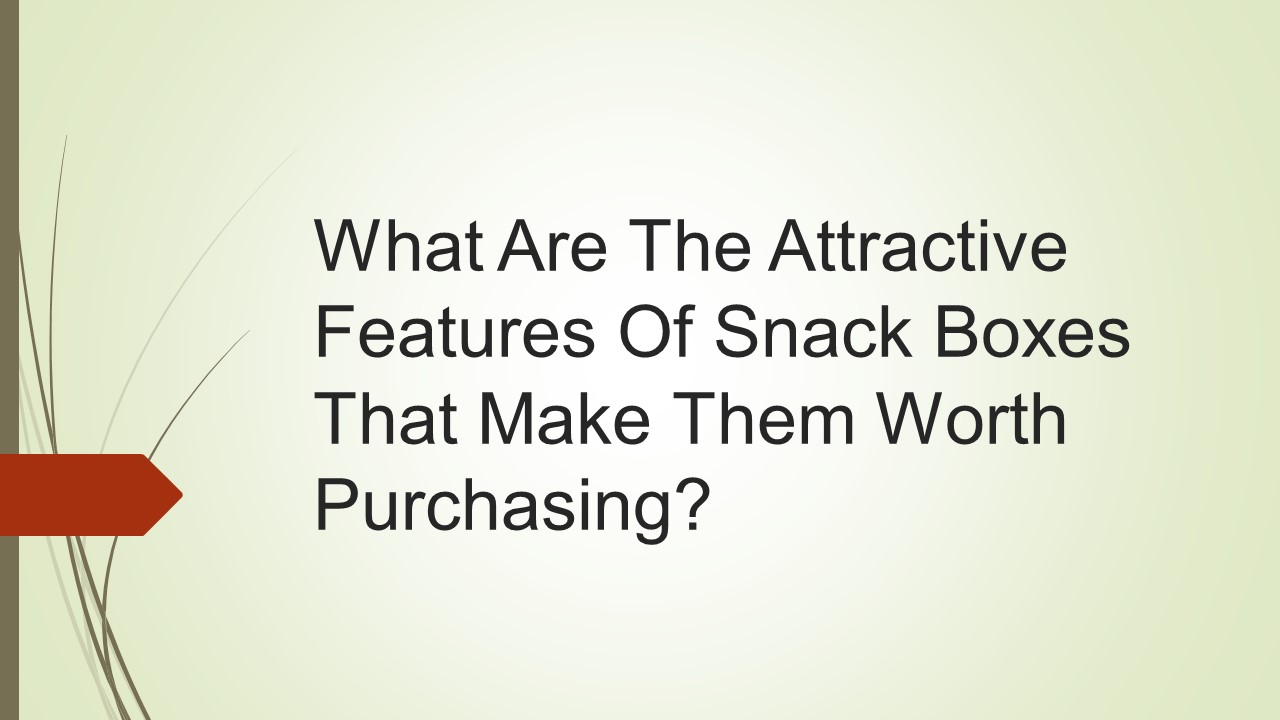 Why Is iCustomBoxes Your Savior Packaging The Snacks?