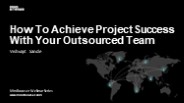 How To Achieve Project Success With Your Outsourced Team?