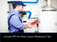 5 Simple DIY Hot Water System Maintenance Tips