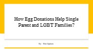 How Egg Donations Help Single Parent and LGBT Families ?