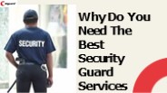 Why Do You Need The Best Security Guard Services