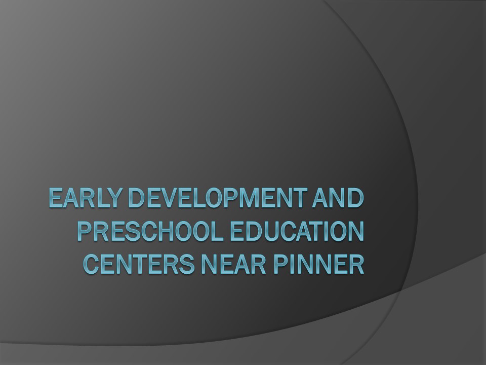 Early Development and Preschool Education Centres Near Pinner