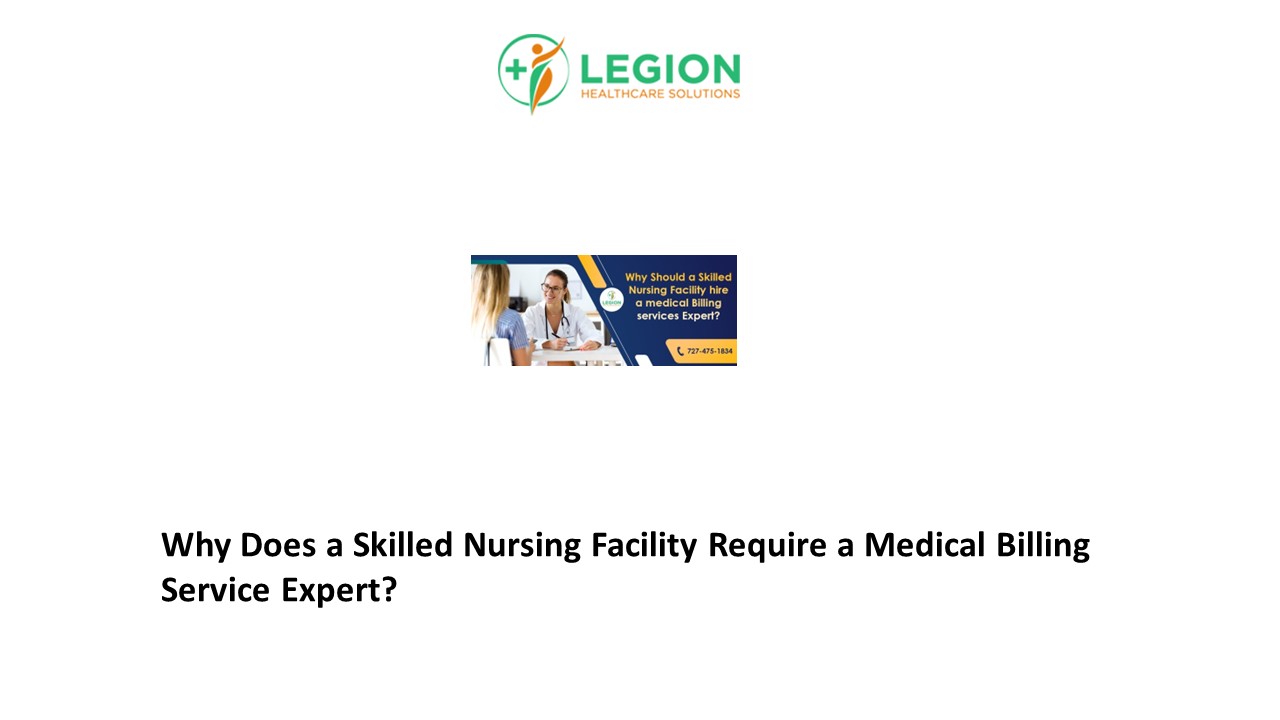 Why Does a Skilled Nursing Facility Require a Medical Billing Service Expert?