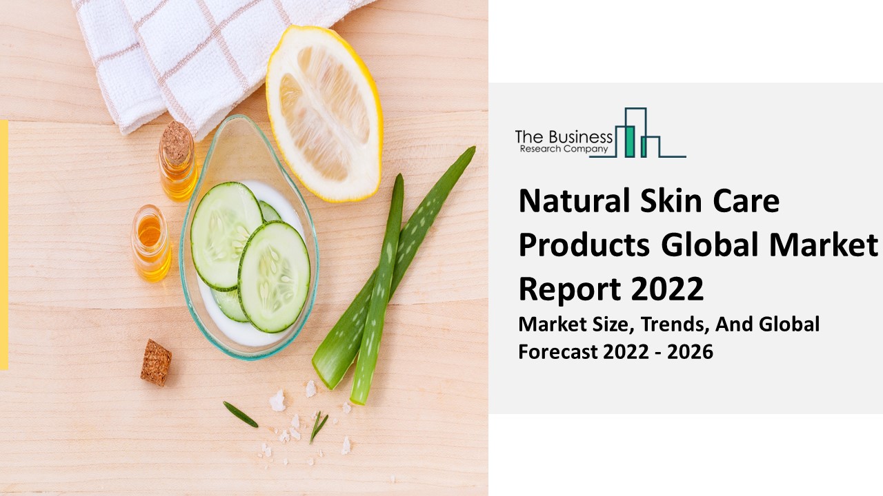 PPT Natural Skin Care Products Market Overview, Scope, Industry