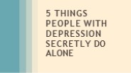 5 Things People With Depression Secretly Do Alone