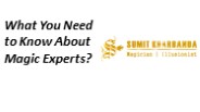What You Need to Know About Magic Experts?