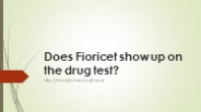 Does Fioricet show up on the drug test?