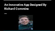 An Innovative App Designed By Richard Commins