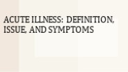 Acute Illness: Definition, Issue, and Symptoms