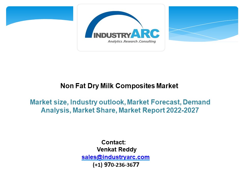 Non Fat Dry Milk Market - Forecast, 2022-2027