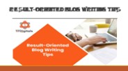 Result-Oriented Blog Writing Tips