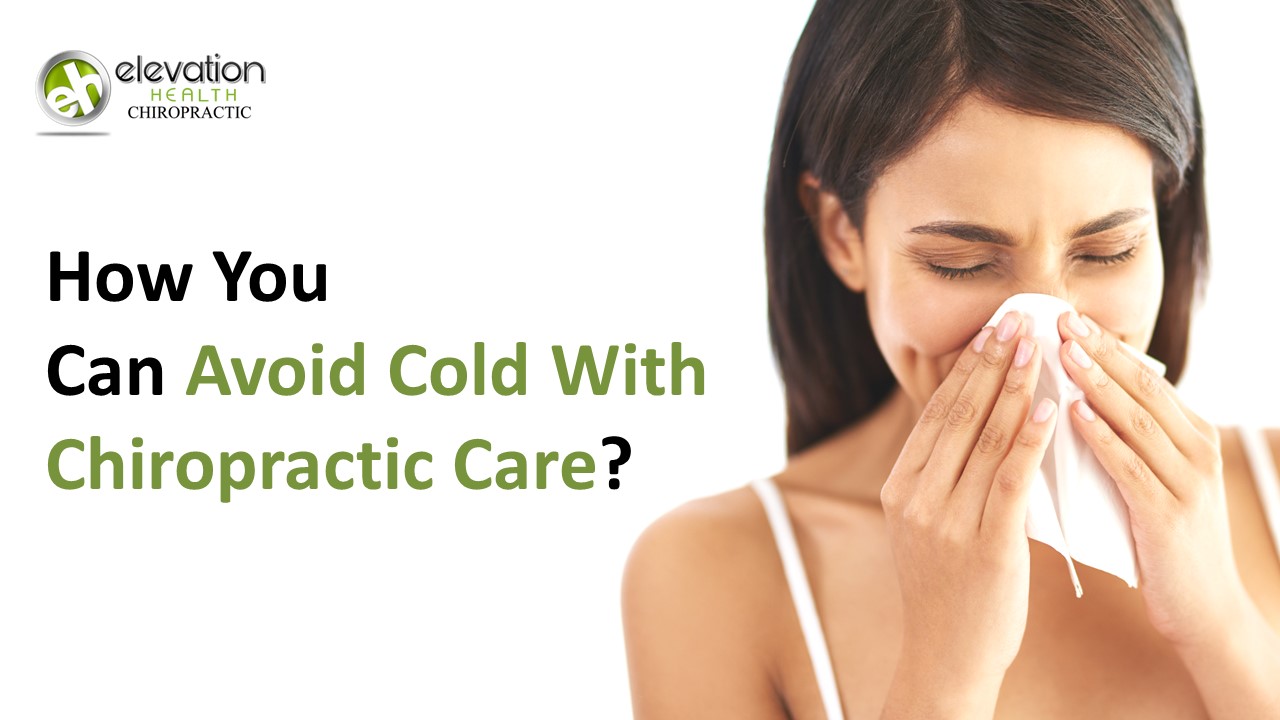 How You Can Avoid Cold With Chiropractic Care?