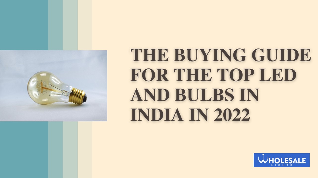 PPT The Buying Guide for the Top LED and Bulbs in India in 2022