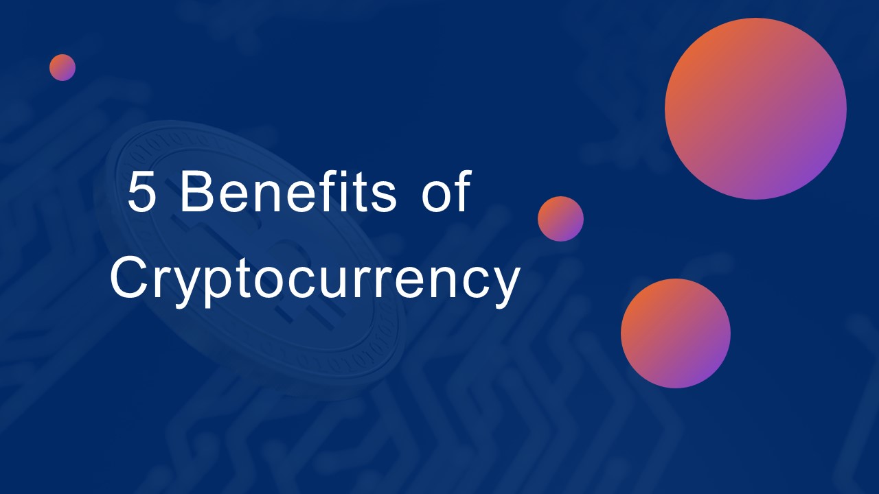 5 Benefits of Cryptocurrency