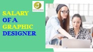 SALARY OF A GRAPHIC DESIGNER
