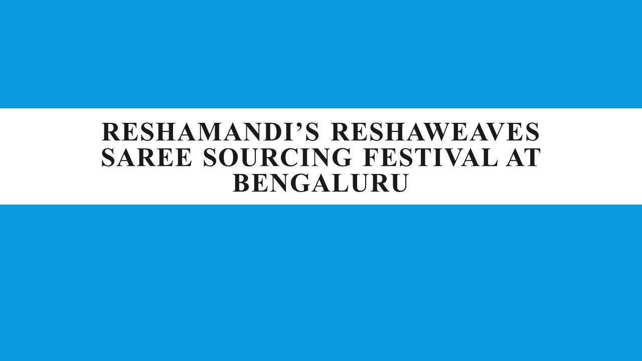 ReshaMandi’s ReshaWeaves Saree Sourcing Festival at Bengaluru