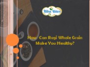 How Can Ragi Whole Grain Make You Healthy?