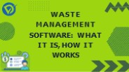 Waste Management Software Can Help You Streamline Operations