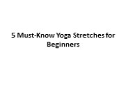 5 Must-Know Yoga Stretches for Beginners