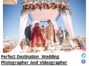Perfect Destination Wedding Photographer And Videographer