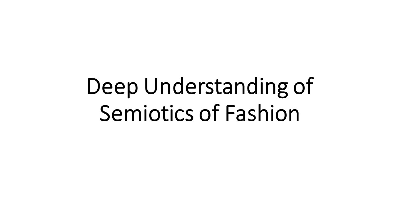 Deep Understanding of Semiotics of Fashion