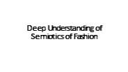 Deep Understanding of Semiotics of Fashion