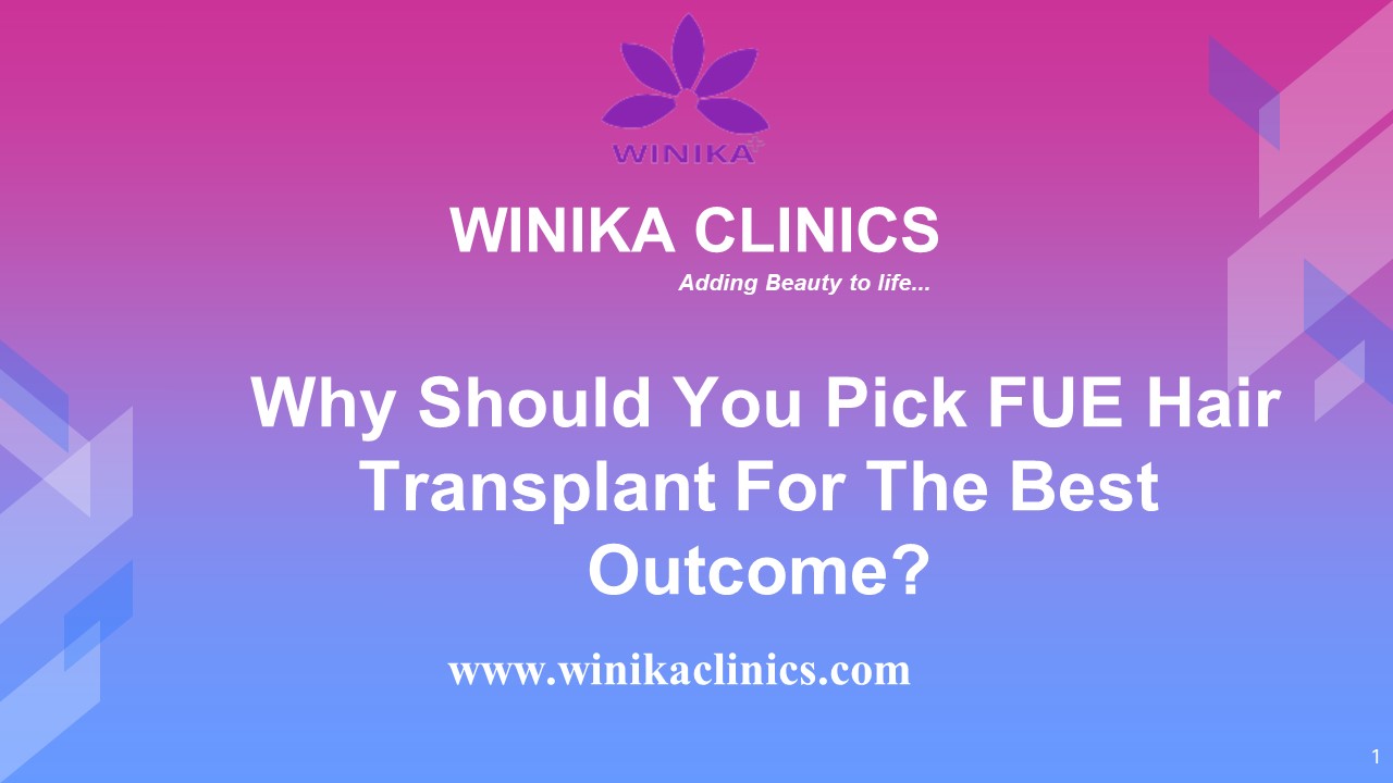 Why Should You Pick FUE Hair Transplant For The Best Outcome?