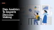 Data Analytics To Improve Decision-Making