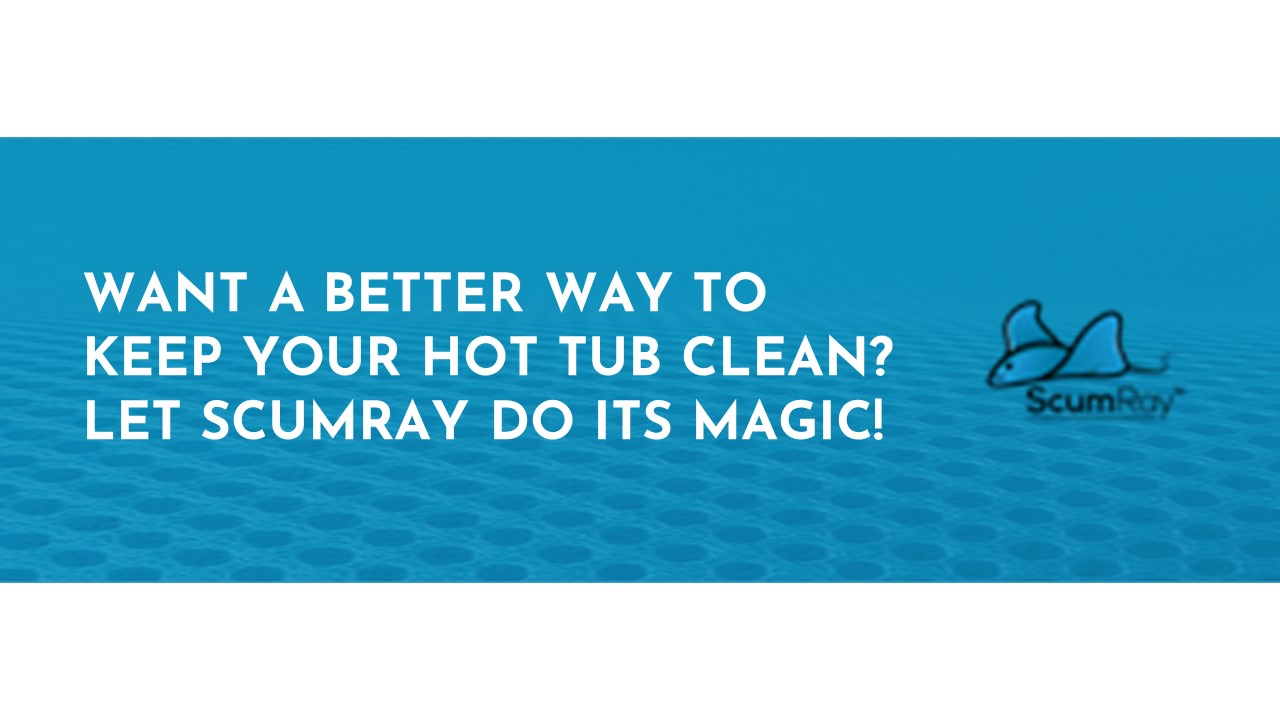 PPT WANT A BETTER WAY TO KEEP YOUR HOT TUB CLEAN? PowerPoint