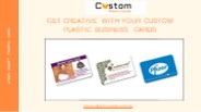 Get Creative With Your Custom Plastic Business Cards