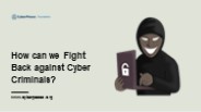 How can we Fight Back against Cyber Criminals?