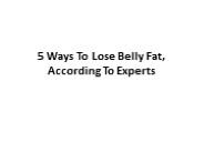 5 Ways To Lose Belly Fat, According To Experts