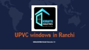 UPVC windows in Ranchi
