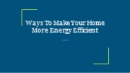 Ways To Make Your Home More Energy Efficient