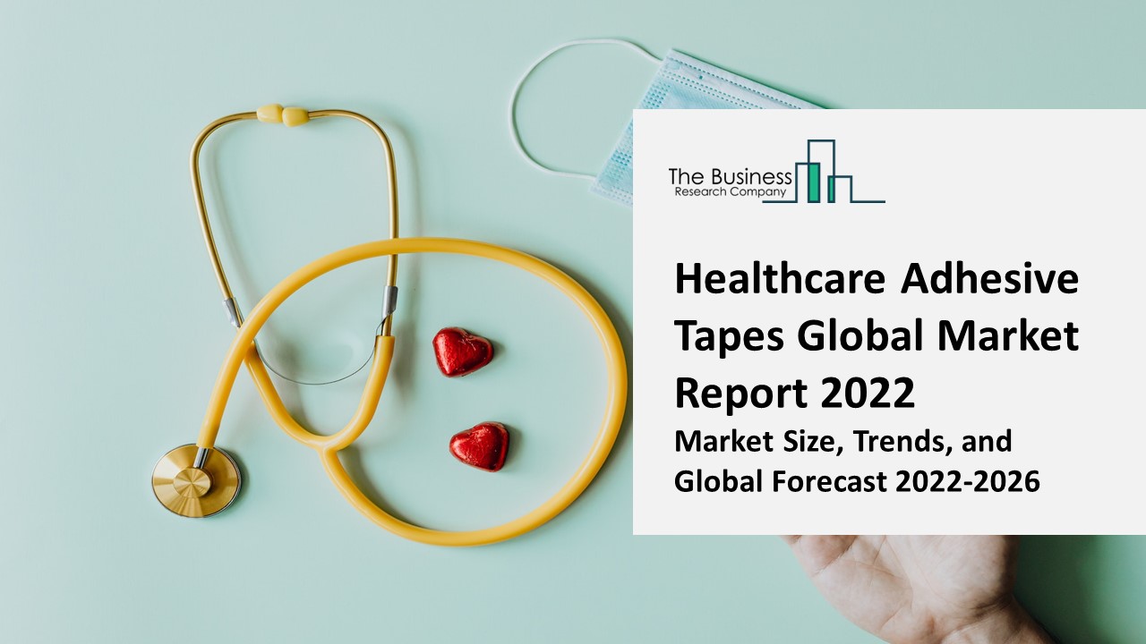 Healthcare Adhesive Tapes Market: Industry Insights, Trends And Forecast To 2031