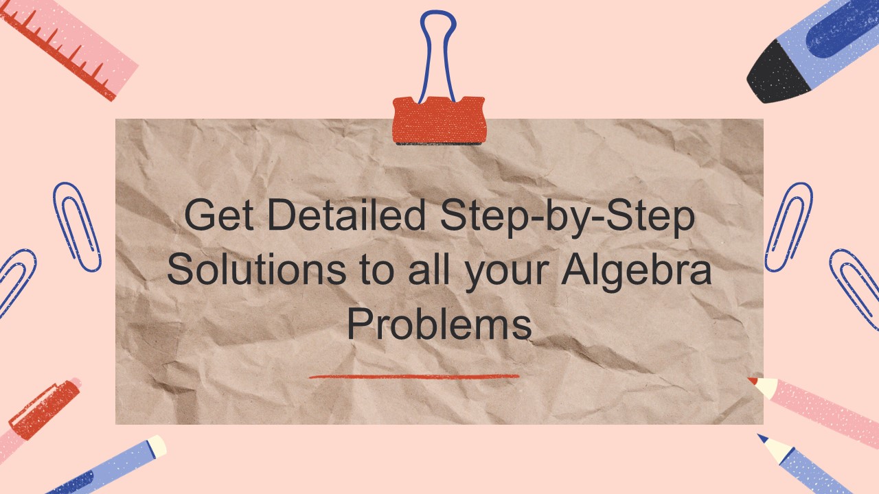 Get Detailed Step-by-Step Solutions to all your Algebra Problems ...