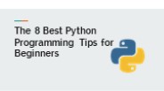 The 8 Best Python Programming Tips for Beginners