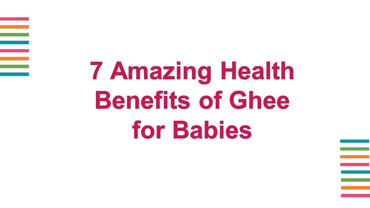 7 Amazing Health Benefits of Ghee for Babies