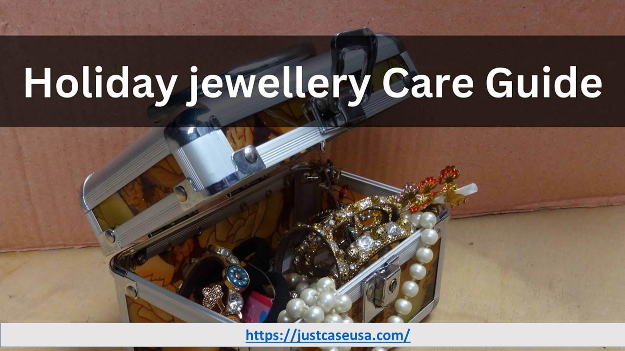 Holiday Jewellery Care Guide | JustCaseUSA