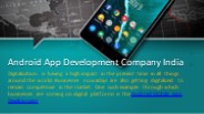 Android App Development Company in India & UK